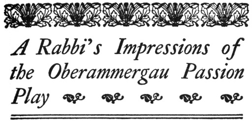 Decorative title: A Rabbi's Impressions of the Oberammergau Passion Play