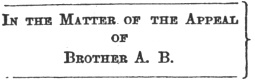 IN THE MATTER. OF THE APPEAL<br> OF<br> BROTHER A. B.