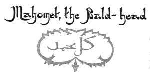 Mahomet, the Bald-head